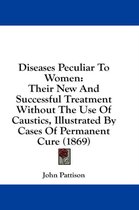 Diseases Peculiar to Women