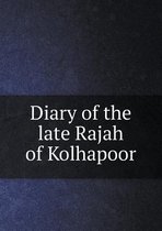 Diary of the late Rajah of Kolhapoor