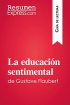Guía de lectura - La educación sentimental de Gustave Flaubert (Guía de lectura)