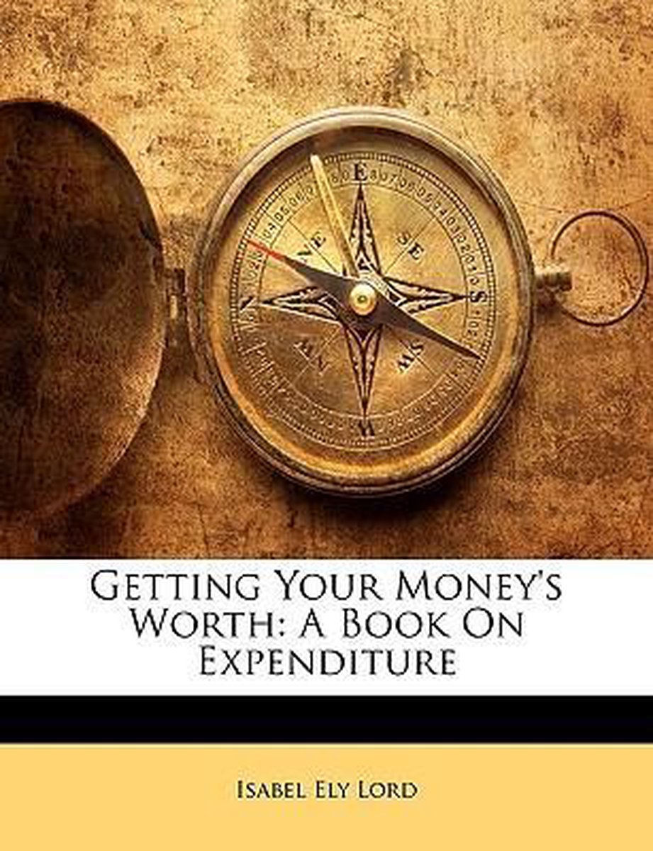 Getting Your Money's Worth van Isabel Ely Lord