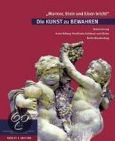 Marmor, Stein und Eisen bricht". Die KUNST zu BEWAHREN