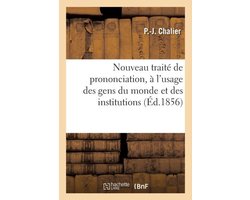 Langues- Nouveau Traité de Prononciation, À l'Usage Des Gens Du Monde Et Des Institutions
