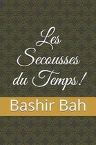 Les Secousses Du Temps!