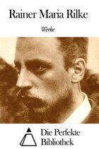 Werke von Rainer Maria Rilke