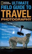 National Geographic Ultimate Field Guide To Travel Photogr