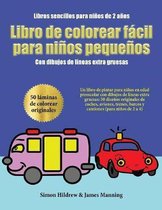 Libros sencillos para ninos de 2 anos: Un libro de pintar para ninos en edad preescolar con dibujos de lineas extra gruesas