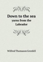 Down to the Sea Yarns from the Labrador