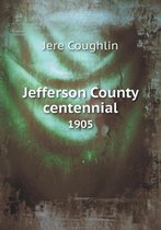 Jefferson County Centennial 1905