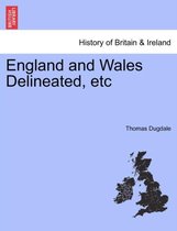 England and Wales Delineated, Etc