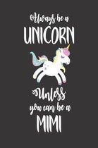 Always Be a Unicorn Unless You Can Be a Mimi
