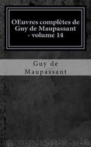 OEuvres completes de Guy de Maupassant - volume 14