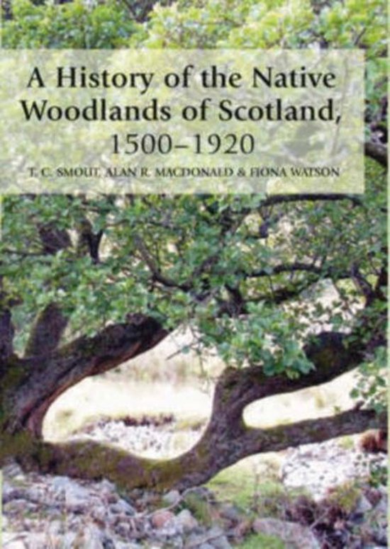 A History of the Native Woodlands of Scotland, 15001920, T. C. Smout