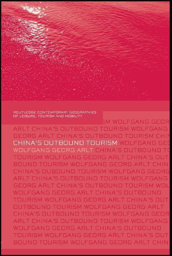 Contemporary Geographies of Leisure, Tourism and Mobility - China's Outbound Tourism