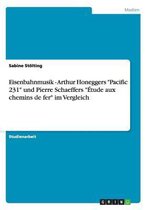 Eisenbahnmusik - Arthur Honeggers "Pacific 231" und Pierre Schaeffers "Étude aux chemins de fer" im Vergleich