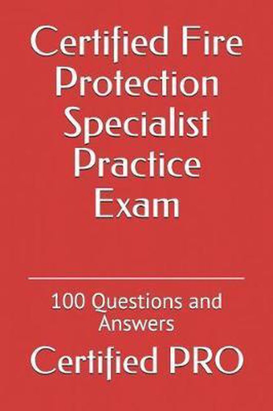 Certified Fire Protection Specialist Practice Exam, Certified Pro