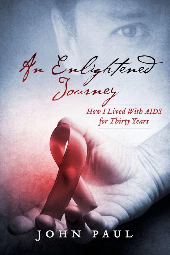 An Enlightened Journey: How I Lived With AIDS for Thirty Yea ... - cover