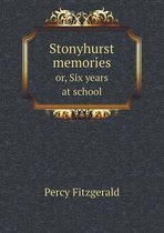 Stonyhurst memories or, Six years at school