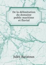 De la delimitation du domaine public maritime et fluvial