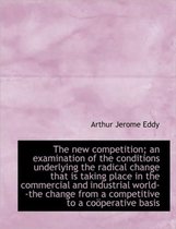 The New Competition; An Examination of the Conditions Underlying the Radical Change That Is Taking P