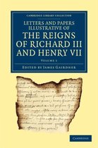 Letters and Papers Illustrative of the Reigns of Richard III and Henry VII
