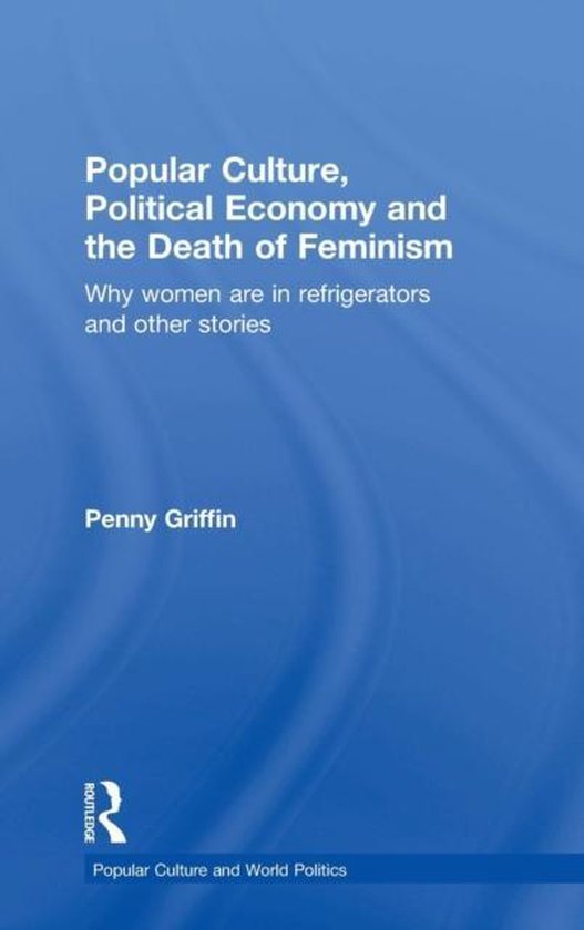 Popular Culture, Political Economy and the Death of Feminism - cover