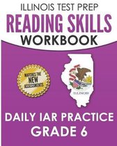 Illinois Test Prep Reading Skills Workbook Daily Iar Practice Grade 6