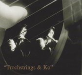 Trochstrings & Ko