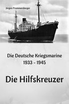 Die Deutsche Kriegsmarine 1933 - 1945: Die Hilfskreuzer