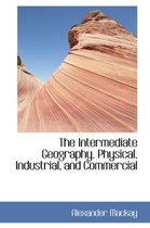 The Intermediate Geography, Physical, Industrial, and Commercial