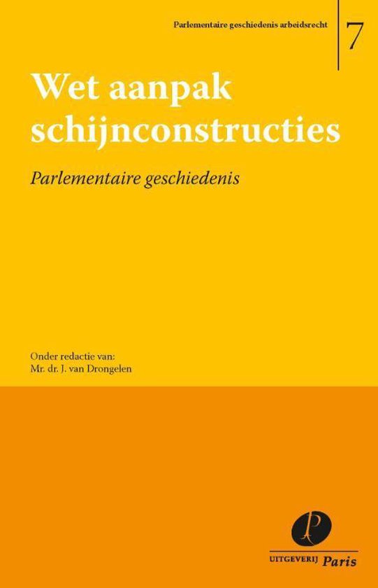 Parlementaire geschiedenis arbeidsrecht 7 - Wet aanpak schij ... - cover