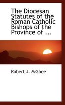 The Diocesan Statutes of the Roman Catholic Bishops of the Province of ...