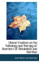 Clinical Treatises on the Pathology and Therapy of Disorders of Metabolism and Nutrition