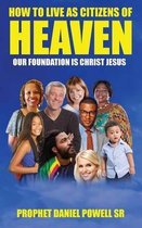 How To Live As Citizens of Heaven Volume I