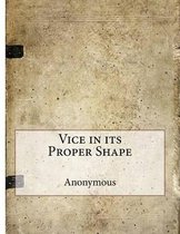 Vice in its Proper Shape