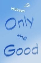 Only the Good