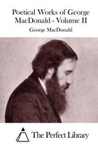 Poetical Works of George MacDonald - Volume II