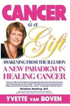 Cancer is a Gift: Awakening from the Illusion