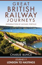 Great British Railway Journeys 9 - Journey 9: London to Hastings (Great British Railway Journeys, Book 9)