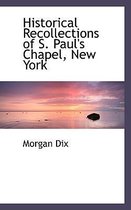 Historical Recollections of S. Paul's Chapel, New York