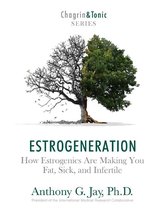 Estrogeneration: How Estrogenics Are Making You Fat, Sick, and Infertile