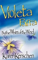 Violeta Parra by the Whim of the Wind