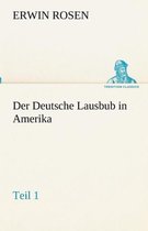 Der Deutsche Lausbub in Amerika - Teil 1