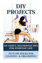 DIY Projects: 35 Useful Household Tips For Everyday Life Plus DIY Hacks For Cleaning & Organizing!