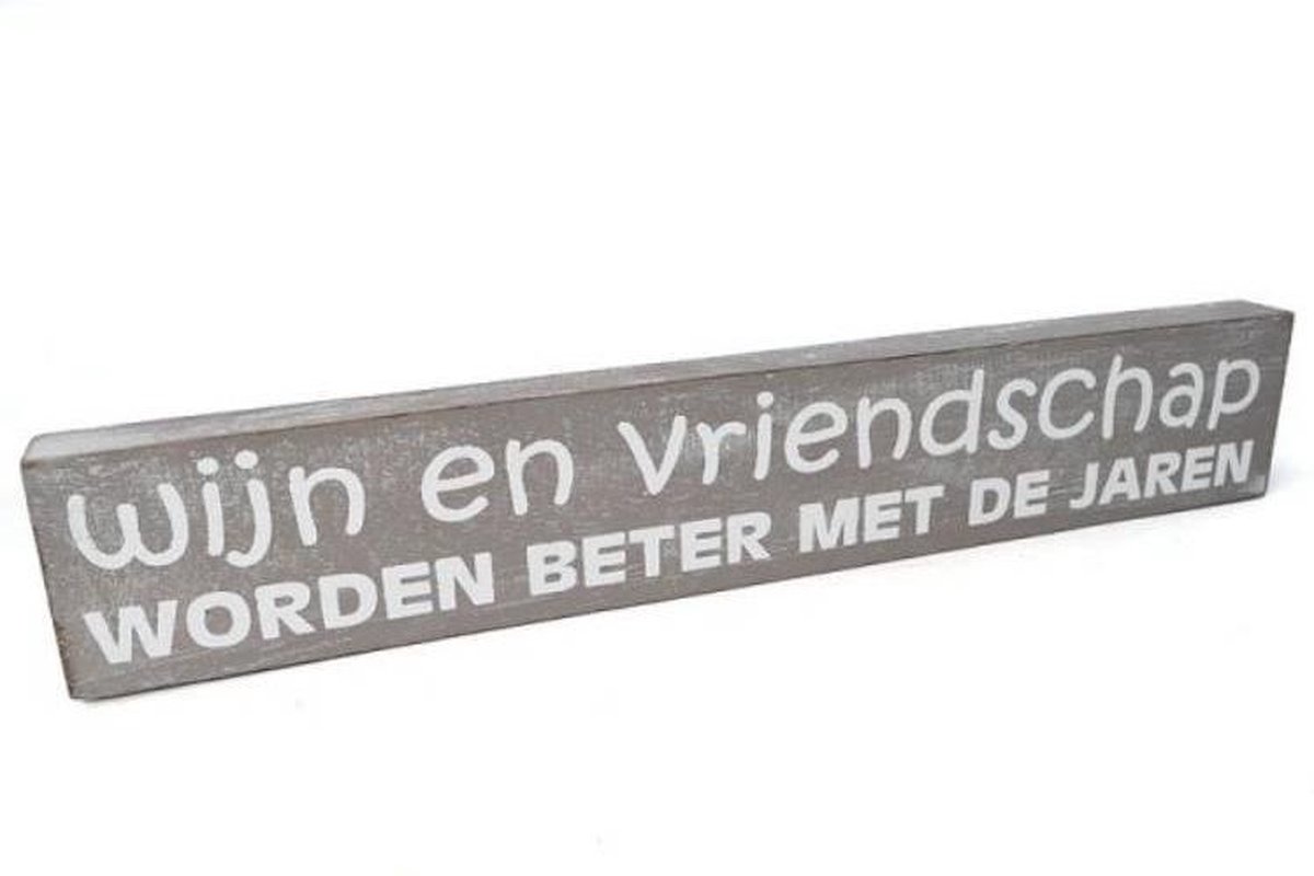 Houten Tekstplank / Tekstbord 5X30cm "Wijn en vriendschap worden beter met de jaren" - Kleur Taupe