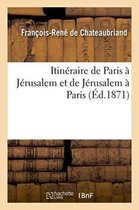 Histoire- Itinéraire de Paris À Jérusalem Et de Jérusalem À Paris