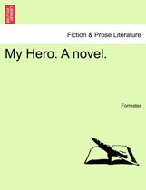My Hero. a Novel. Vol. III