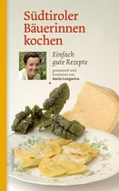 Kochen wie die österreichischen Bäuerinnen. Die besten Originalrezepte 10 - Südtiroler Bäuerinnen kochen