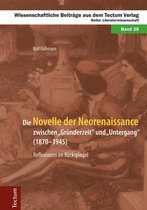 Wissenschaftliche Beiträge aus dem Tectum-Verlag 38 - Die Novelle der Neorenaissance zwischen "Gründerzeit" und "Untergang" (1870–1945)