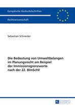 Europaeische Hochschulschriften Recht 5562 - Die Bedeutung von Umweltbelangen im Planungsrecht am Beispiel der Immissionsgrenzwerte nach der 22. BImSchV