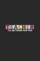 Teacher I'll Be There for You
